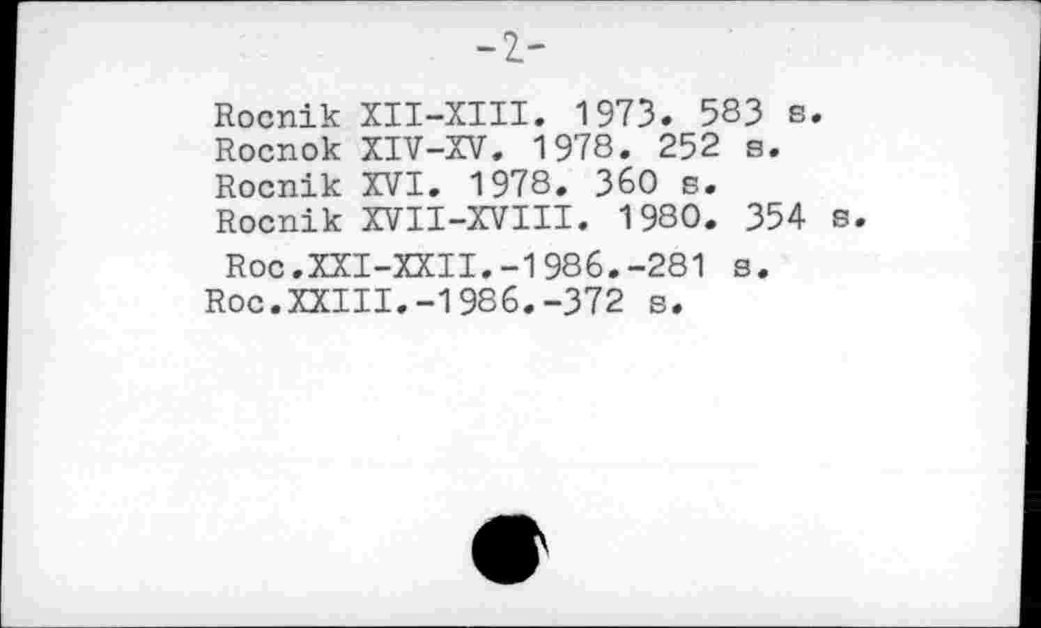 ﻿-I-
Rocnik XII-XIII. 1973. 583 s.
Rocnok XIV-XV. 1978. 252 s.
Rocnik XVI. 1978. 360 s.
Rocnik XVII-XVIII. 1980. 354 s.
Roc.XXI-XXII.-1986.-281 s.
Roc.XXIII.-1986.-372 s.